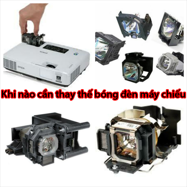 Khi nào cần thay thế bóng đèn máy chiếu và cách kéo dài tuổi thọ