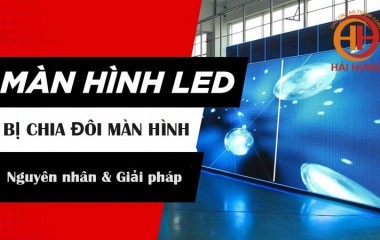 Màn hình LED bị chia đôi màn hình: Nguyên nhân và cách khắc phục