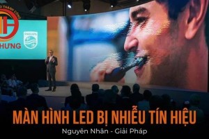 7 cách sửa lỗi màn hình LED bị nhiễu nhanh chóng, hiệu quả nhất