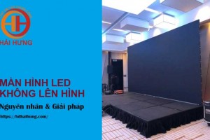 Màn hình LED không lên hình: Nguyên nhân và cách khắc phục