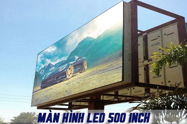 Màn hình LED 500 inch được sử dụng rất phổ biến hiện nay